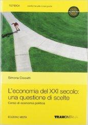 L' economia del XXI secolo. Una questione di scelte. Con espansione online