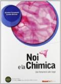 Noi e la chimica. Dai fenomeni alle leggi. Per le Scuole superiori. Con DVD. Con e-book. Con espansione online