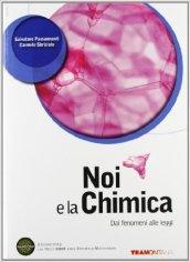 Noi e la chimica. Dai fenomeni alle leggi. Per le Scuole superiori. Con DVD. Con e-book. Con espansione online