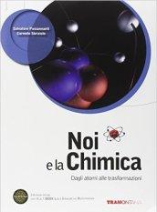 Noi e la chimica. Dagli atomi alle trasformazioni. Per le Scuole superiori. Con DVD. Con e-book. Con espansione online