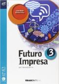 Futuro impresa. Per le Scuole superiori. Con espansione online: 3