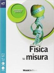 Fisica su misura. Con espansione online