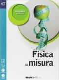 Fisica su misura. Con e-book. Con espansione online