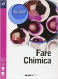 Fare chimica. Per le Scuole superiori. Con e-book. Con espansione online