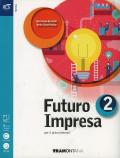 Futuro impresa. Con e-book. Con espansione online. Vol. 2