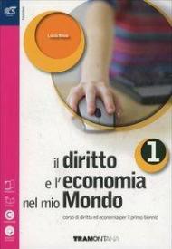 Il diritto e l'economia nel mio mondo. Con e-book. Con espansione online. Vol. 1