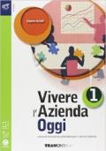 Vivere l'azienda oggi. Per le Scuole superiori. Con e-book. Con espansione online