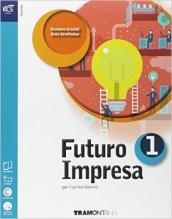 Futuro impresa. Volume unico. Per il biennio delle Scuole superiori. Con espansione online