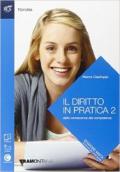 Il diritto in pratica. Volume-Fascicolo. Per il 5°anno delle Scuole superiori. Con e-book. Con espansione online vol.2