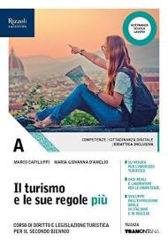 Il turismo e le sue regole più. (Adozione tipo B). Per le Scuole superiori. Con ebook. Con espansione online. Vol. A