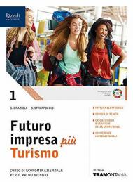 FUTURO IMPRESA PIU TURISMO LIBRO MISTO CON LIBRO DIGITALE VOLUME 1 CORSO DI ECONOMIA AZIENDALE PER IL PRIMO BIENNIO