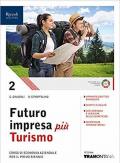 FUTURO IMPRESA PIU TURISMO LIBRO MISTO CON LIBRO DIGITALE VOLUME 2 CORSO DI ECONOMIA AZIENDALE PER IL PRIMO BIENNIO