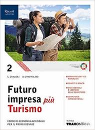 FUTURO IMPRESA PIU TURISMO LIBRO MISTO CON LIBRO DIGITALE VOLUME 2 CORSO DI ECONOMIA AZIENDALE PER IL PRIMO BIENNIO