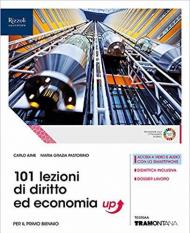 101 LEZIONI DI DIRITTO ED ECONOMIA UP LIBRO MISTO CON LIBRO DIGITALE CORSO DI DIRITTO ED ECONOMIA PER IL PRIMO BIENNIO