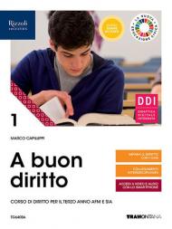 A BUON DIRITTO - LIBRO MISTO CON LIBRO DIGITALE CORSO DI DIRITTO PER IL TERZO ANNO AFM E SIA - VOLUME 1