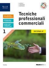 TECNICHE PROFESSIONALI COMMERCIALI - LIBRO MISTO CON LIBRO DIGITALE VOLUME 1 NUOVA EDIZIONE PER LA RIFORMA IP