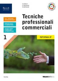 TECNICHE PROFESSIONALI COMMERCIALI - LIBRO MISTO CON LIBRO DIGITALE VOLUME 1 NUOVA EDIZIONE PER LA RIFORMA IP