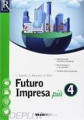 FUTURO IMPRESA UP 4 - LIBRO MISTO CON LIBRO DIGITALE CORSO DI ECONOMIA AZIENDALE PER LA CLASSE 4