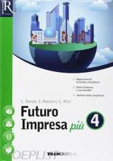 FUTURO IMPRESA UP 4 - LIBRO MISTO CON LIBRO DIGITALE CORSO DI ECONOMIA AZIENDALE PER LA CLASSE 4