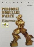 Percorsi modulari d'arte. Il Novecento. Per le Scuole superiori