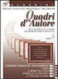 Quadri d'autore. Antologia (non solo letteraria). Volume A. Per le Scuole superiori