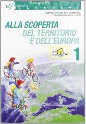 Alla scoperta del territorio e dell'Europa. Con materiali per il docente. Per la Scuola media: 1