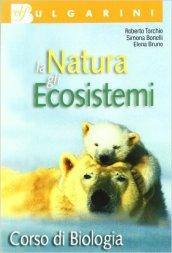 Biologia. La natura e gli ecosistemi. Per le Scuole superiori