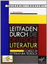 Leitfaden Durch die Deutsche Literatur. Corso di letteratura tedesca. Per le Scuole superiori