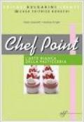 Chef point. L'arte bianca della pasticceria. Laboratorio di cucina. Per gli Ist. tecnici e professionali