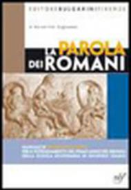 La parola dei romani. Per le Scuole superiori