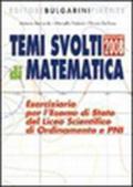 Temi svolti di matematica. Eserciziario di matematica per la maturità. Per le Scuole superiori