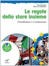 Le regole dello stare insieme. Cittadinanza e Costituzione. Per la Scuola media