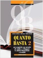 Quanto basta. Quaderni operativi. Metodo di studio-Moduli di apprendimento. Con materiali per il docente. Per le Scuole superiori