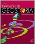 Percorsi di geostoria. Dalla geografia alla storia dalla storia alla geografia. Per le Scuole superiori