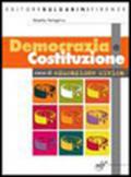 Democrazia e Costituzione. Manuale di educazione civica. Per le Scuole superiori. Con CD-ROM