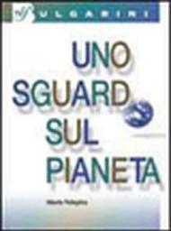 Uno sguardo sul pianeta. Per le Scuole superiori. Con CD-ROM. Con espansione online