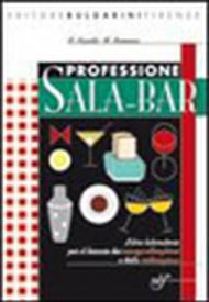 Professione sala bar. Libro laboratorio. 60 cocktail mondiali. Con schede operative. Con espansione online. Per il biennio degli Ist. Professionali alberghieri