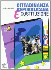 Cittadinanza repubblicana e Costituzione. Per le Scuole superiori