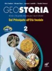 Geostoria. Vol. 2 - Dal principato all' età feudale . Con espansione online. Per le scuole superiori.