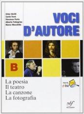 Voci d'autore. La poesia-Il teatro-La canzone-La fotografia. Per le Scuole superiori. Con espansione online