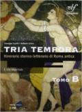 Tria tempora. Itinerario storico-letterario nella Roma antica. Tomo B. Con espansione online. Per le Scuole superiori