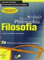 Philosophia. Vol. 2B: Illuminismo, romanticismo, idealismo. Per i Licei e gli Ist. magistrali. Con DVD-ROM