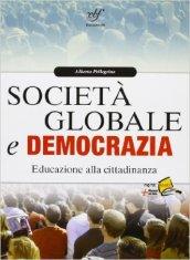 Società globale e democrazia. Educazione alla cittadinanza. Con espansione online. Per le Scuole superiori