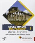 Sulle tracce del passato. Per le Scuole superiori. Con e-book. Con espansione online vol.1