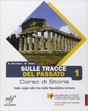 Sulle tracce del passato. Per le Scuole superiori. Con e-book. Con espansione online vol.1