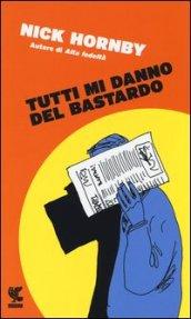 Tutti mi danno del bastardo