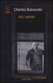 Ehi, Kafka!. Testo inglese a fronte