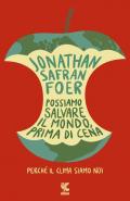 Possiamo salvare il mondo, prima di cena. Perché il clima siamo noi