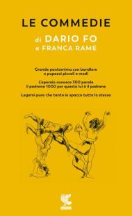 Le commedie. Vol. 3: Grande pantomima con bandiere e pupazzi piccoli e medi-L'Operaio conosce 100 parole e il padrone 1000 per questo lui è padrone-Legami pure che tanto io spacco tutto lo stesso.