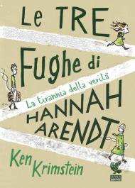 Le tre fughe di Hannah Arendt. La tirannia della verità